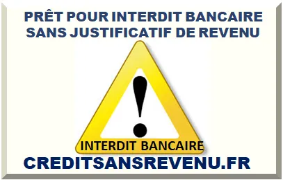PRÊT POUR INTERDIT BANCAIRE SANS REVENU 2026-27