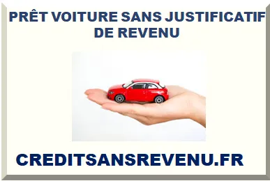 PRÊT VOITURE SANS REVENU